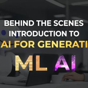 Behind The Scenes - Introduction to ML & AI for Generative AI