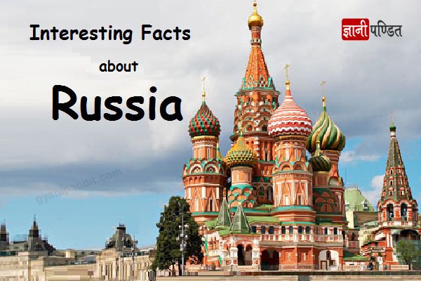 Interesting Facts about Russia